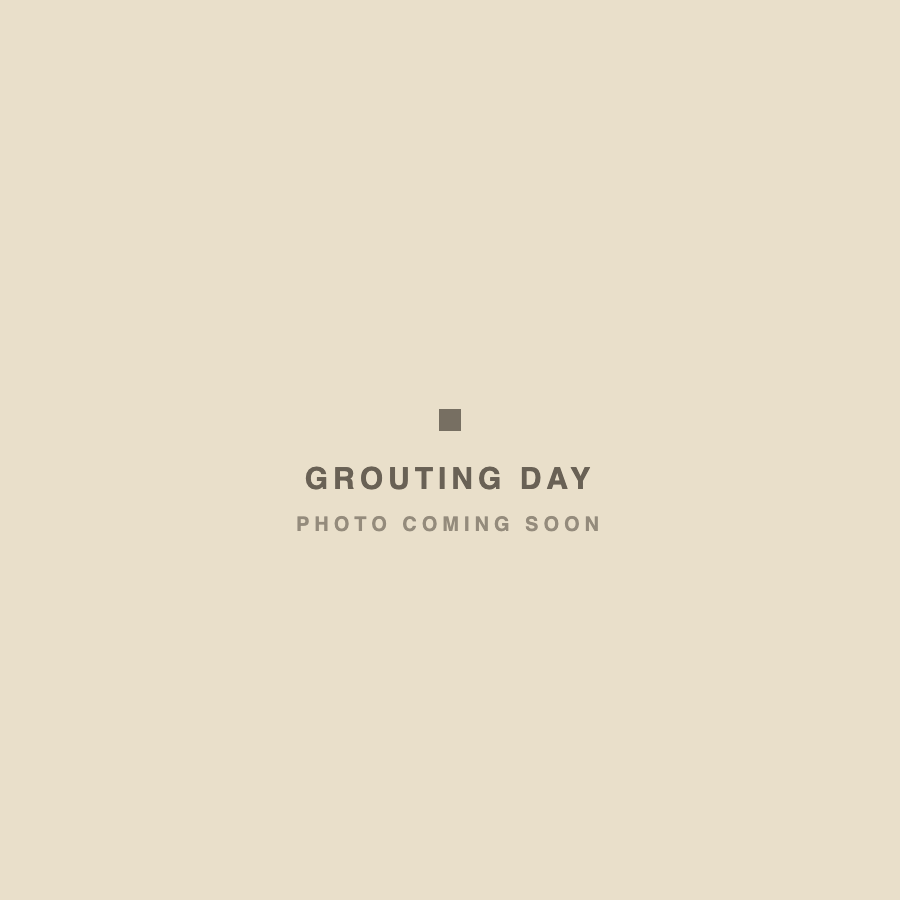 Grouting day